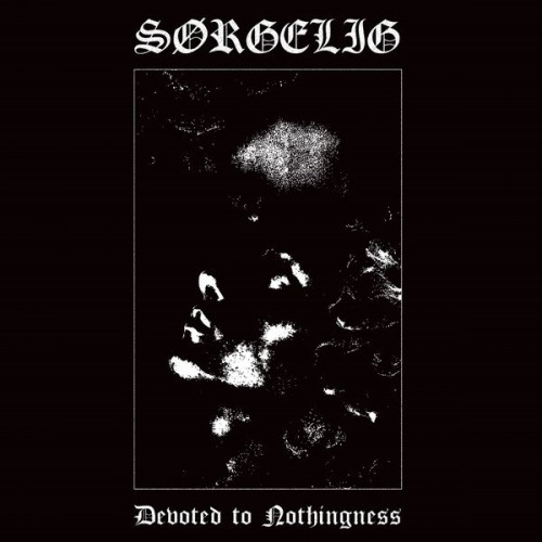 Sorgelig - Devoted to Nothingness CD